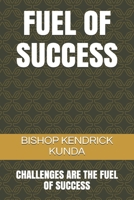 FUEL OF SUCCESS: CHALLENGES ARE THE FUEL OF SUCCESS (INDEPENDENTLY PUBLISHED) B08CJ7RL4X Book Cover