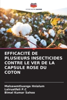 EFFICACITÉ DE PLUSIEURS INSECTICIDES CONTRE LE VER DE LA CAPSULE ROSE DU COTON 6205996693 Book Cover