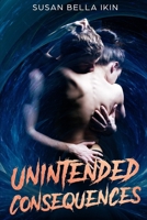 Unintended Consequences B08M8GWN13 Book Cover