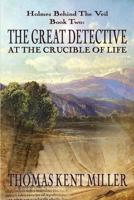 The Great Detective at the Crucible of Life 1787051609 Book Cover
