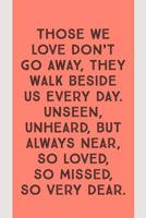 Those We Love: Don't Go Away, They Walk Beside Us Every Day, Novelty Grief Saying, Lined Notebook For Writing In 1082562726 Book Cover