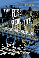 The Rise of Real-Life Superheroes: and the Fall of Everything Else 1771622504 Book Cover