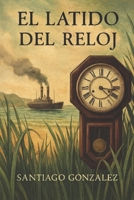El latido del reloj: Crónica trilingüe de emigración y memoria 9403835974 Book Cover