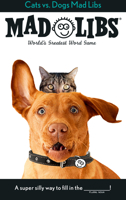 Cats vs. Dogs Mad Libs: World's Greatest Word Game 0593754999 Book Cover