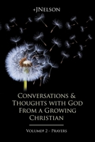 Conversations & Thoughts with God From a Growing Christian - Volume # 2 - Prayers 163728313X Book Cover