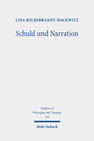 Schuld Und Narration: Zur Anthropologischen Bedingtheit Und Narrativen Aufarbeitung Von Schuld in Auseinandersetzung Mit Soren Kierkegaard, Hannah ... in Philosophy and Theology) 3161614445 Book Cover