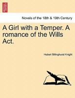 A Girl with a Temper. a Romance of the Wills ACT. 1240880332 Book Cover