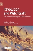 Revolution and Witchcraft: The Code of Ideology in Unsettled Times 3031176847 Book Cover
