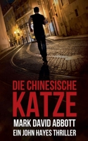 Die Chinesische Katze (Ein John Hayes Thriller) (German Edition) B0FL5N9YP2 Book Cover