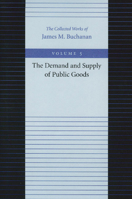 DEMAND & SUPPLY OF PUBLIC GOODS (Collected Works of James M Buchanan) 0865972222 Book Cover