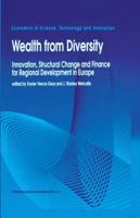 Wealth from Diversity: Innovation, Structural Change and Finance for Regional Development in Europe (Economics of Science, Technology and Innovation) 1441947590 Book Cover