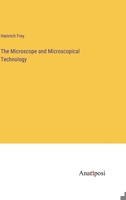 The Microscope and Microscopical Technology 3382803569 Book Cover