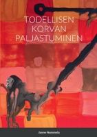 TODELLISEN KORVAN PALJASTUMINEN 1458342034 Book Cover