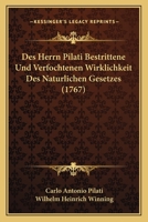 Des Herrn Pilati Bestrittene Und Verfochtenen Wirklichkeit Des Naturlichen Gesetzes (1767) 1247956962 Book Cover