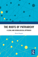 The Roots of Patriarchy: A Legal and Genealogical Approach 1032834498 Book Cover