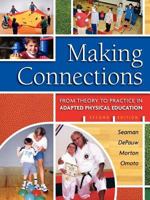 Making Connections: From Theory to Practice in Adapted Physical Education 1890871753 Book Cover