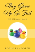 They Grow Up So Fast: JUST JETT Series - Book 11 1977271650 Book Cover