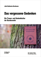 Das vergessene Gedenken: Die Trauer- und Gedenkkultur der Bundeswehr (Beitrage zur Militargeschichte, 80) 3110784009 Book Cover