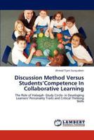 Discussion Method Versus Students’Competence In Collaborative Learning: The Role of Halaqah -Study Circle- in Developing Learners' Personality Traits and Critical Thinking Skills 3846506184 Book Cover