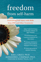 Freedom from Selfharm: Overcoming Cutting and Other Selfinjury Through Skills from Effective Treatments Including Dbt 1572246162 Book Cover