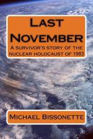 Last November: A survivor's story of the nuclear holocaust of 1983 0692623426 Book Cover