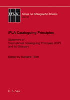 Ifla Cataloguing Principles: The Statement of International Cataloguing Principles (Icp) and Its Glossary. in 20 Languages 3598242859 Book Cover