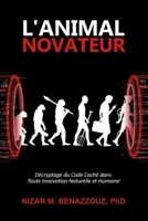L'ANIMAL NOVATEUR: Décryptage du Code Caché dans Toute Innovation Naturelle et Humaine B0CGSN42TP Book Cover