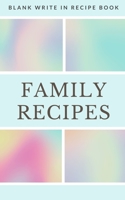 Family Recipes - Blank Write In Recipe Book - Includes Sections For Ingredients Directions And Prep Time. 1714424723 Book Cover