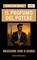 Missione Oud a Dubai (Christian Drago - Il Profumo del Potere) (Italian Edition) B0FC2LL5FQ Book Cover