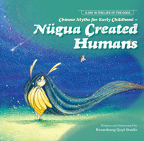 Chinese Myths for Early Childhood—Nügua Created Humans 1487809956 Book Cover