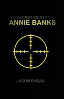 The Secret Identity of Annie Banks 1539674576 Book Cover