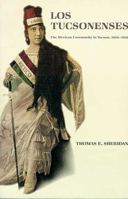 Los Tucsonenses: The Mexican Community in Tucson, 1854-1941 0816512981 Book Cover