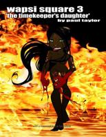 Wapsi Square 3 "the Timekeeper's Daughter" 1329223055 Book Cover