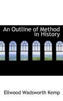 An Outline of Method in History 1437479189 Book Cover