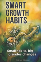 Smart Growth Habits: Small habits, big changes B0G6DS1Z86 Book Cover