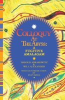 Colloquy at the Abyss : A Fugitive Amalgam 194732280X Book Cover