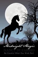 Midnight Magic: Be Careful What You Wish For! 1450291457 Book Cover