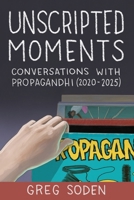 Unscripted Moments: Conversations with Propagandhi (2020-2025) 1916864694 Book Cover