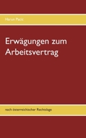 Erwägungen zum Arbeitsvertrag: nach österreichischer Rechtslage 3753446378 Book Cover