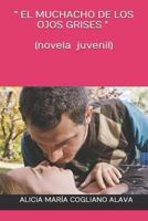 " EL MUCHACHO DE LOS OJOS GRISES " ( NOVELA JUVENIL ) 173080716X Book Cover