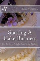 Starting a Cake Business 1449557597 Book Cover