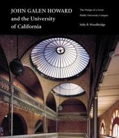 John Galen Howard and the University of California: The Design of a Great Public University Campus 0520229924 Book Cover