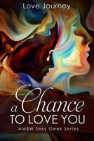 A Chance To Love You 1548425524 Book Cover