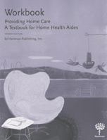 Workbook for Providing Home Care: A Textbook for Home Care Aides 1604250682 Book Cover
