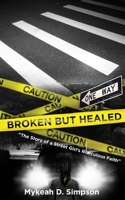 Broken But Healed: The Story of a Street Girl's Ridiculous Faith 1548685046 Book Cover