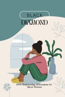 Black Diamond: 1000 Empowering Affirmations for Black Women B0CF4PHH6N Book Cover