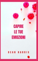 CAPIRE LE TUE EMOZIONI B09TF1JY4T Book Cover