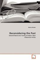Reconsidering the Past: Edward Bond and Tawfiq Al-Hakim New Historicist Artists 3639327608 Book Cover