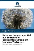 Untersuchungen von Gel aus reinen und gemischten Strontium-Mangan-Tartraten: (Sr1-xMnxC4H4O6 nH2O, für X>0,5) (German Edition) 620869261X Book Cover