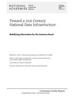 Toward a 21st Century National Data Infrastructure: Mobilizing Information for the Common Good 0309692741 Book Cover